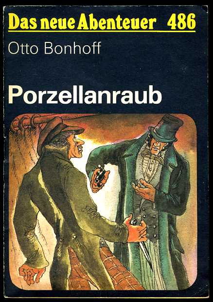 Bonhoff, Otto:  Porzellanraub. Das neue Abenteuer 486. 