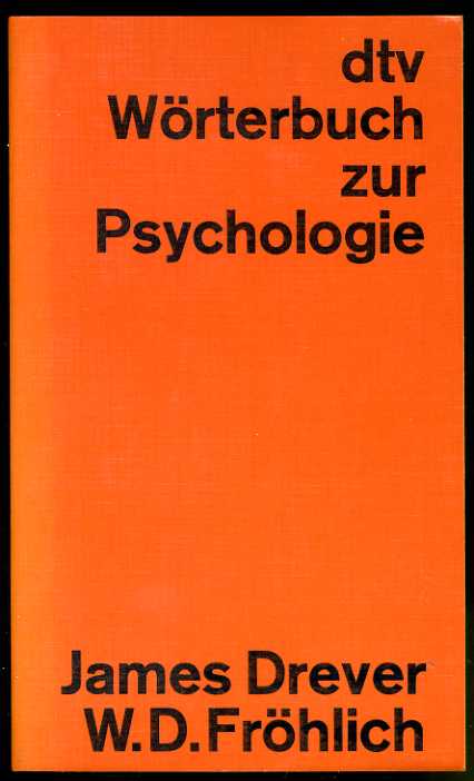Drever, James und Werner D. Fröhlich:  dtv-Wörterbuch zur Psychologie. dtv 3031. 