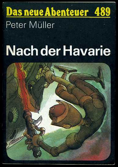 Müller, Peter:  Nach der Havarie. Das neue Abenteuer 489. 