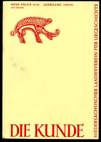   Die Kunde. Mitteilungen des Niedersaechsischen Landesvereins für Urgeschichte. Neue Folge 31/32. 1980/81. 