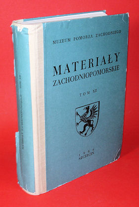   Materialy Zachodniopomorskie = Westpommersche Materialien. Tom XII. 