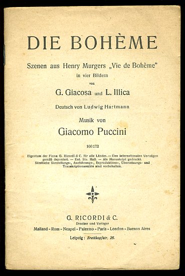   Die Boheme. Szenen aus Henry Murgers "Vie de Bohème" in vier Bildern. Deutsch von Ludwig Hartmann. Musik von Giacomo Puccini. 