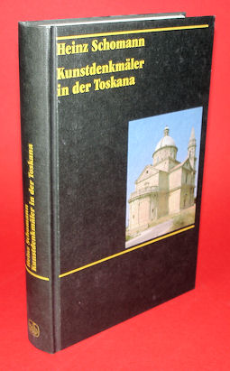 Schomann, Heinz:  Kunstdenkmäler in der Toskana (ohne Florenz). 