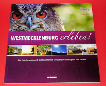   Westmecklenbur erleben! Eine Entdeckungsreise durch die Naturidylle West- und Südwestmecklenburgs bis nach Schwerin. Edition Mecklenburg erleben. 
