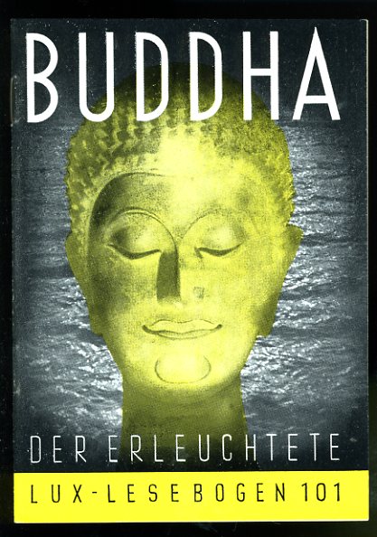 Zierer, Otto:  Buddha der Erleuchtete. Lux-Lesebogen 101. Kleine Bibliothek des Wissens. Natur- und kulturkundliche Hefte. Geschichte. 