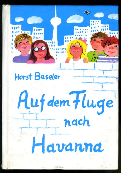 Beseler, Horst:  Auf dem Fluge nach Havanna. Die kleinen Trompeterbücher 97. 