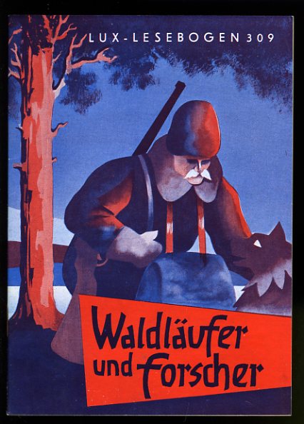 Bauer, Walter:  Waldläufer und Forscher. Pioniere der Neuen Welt. Lux-Lesebogen 309. Kleine Bibliothek des Wissens. Natur- und kulturkundliche Hefte. Erdkunde. 