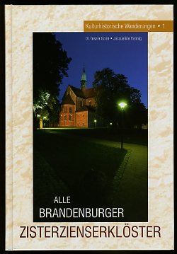 Gooß, Gisela und Jacqueline Hennig (Hrsg.):  Alle Brandenburger Zisterzienserklöster. Eine kulturhistorische Wanderung. Kulturhistorische Wanderungen 1. 