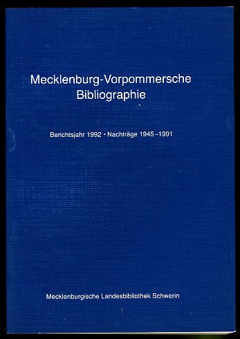 Grewolls, Grete:  Mecklenburg-Vorpommersche Bibliographie. Berichtsjahr 1992. Nachträge 1945 - 1991. 