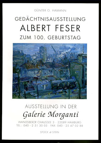 Hamann, Günter O.:  Gedächtnisausstellung Albert Feser zum 100. Geburtstag. 24.10.2001 - 24.11.2001. Ausstellung in der Galerie Morganti, Hamburg. 
