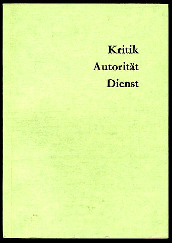   Kritik, Autorität, Dienst. Katholischer Deutscher Akademikertag Freiburg im Breisgau 14. - 17. Oktober 1971. 