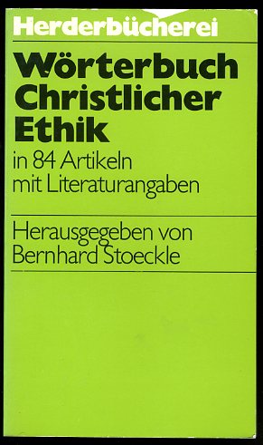 Stoeckle, Bernhard (Hrsg.):  Wörterbuch christlicher Ethik in 84 Artikeln mit Literaturangaben. Herderbücherei 533. 
