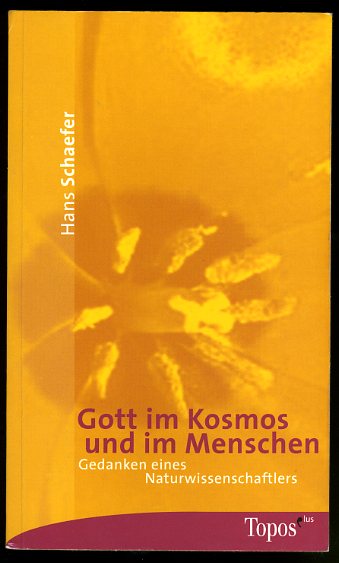 Schaefer, Hans:  Gott im Kosmos und im Menschen. Gedanken eines Naturwissenschaftlers. Topos-plus-Taschenbücher 360. 