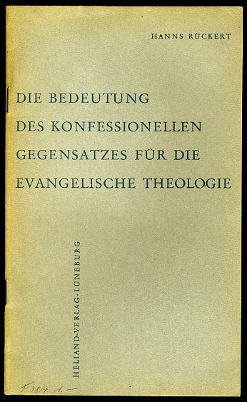 Rückert, Hanns:  Die Bedeutung des Konfessionellen Gegensatzes für die Evangelische Theologie. Aus der Arbeit des Evangelischen Bundes VII. 