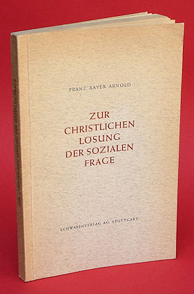 Arnold, Franz Xaver:  Zur christlichen Lösung der sozialen Frage. 
