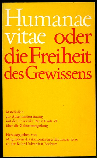   Humanae vitae oder die Freiheit des Gewissens. Materialien zur Auseinandersetzung mit der Enzyklika Papst Pauls VI. über die Geburtenregelung. 