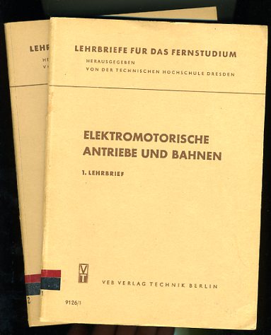 Schumacher, Hans-Jürgen und Hans Pasemann:  Elektromotorische Antriebe und Bahnen. Lehrbrief 1 bis 2. Lehrbriefe für das Fernstudium. 