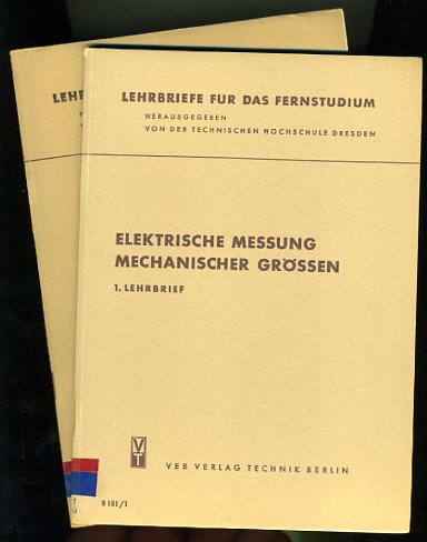 Nier, Martin, Werner Schuchardt Helmut Wiesenhüter u. a.:  Elektrische Messung mechanischer Größen. Lehrbrief 1 und 2. Lehrbriefe für das Fernstudium. 