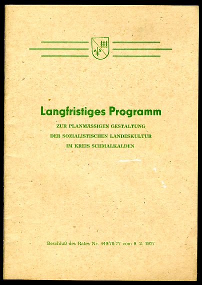   Langfristiges Programm zur planmäßigen Gestaltung der sozialistischen Landeskultur im Kreis Schmalkhalden. 