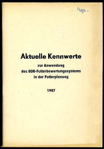   Aktuelle Kennwerte zur Anwendung des DDR-Futterwertungssystems in der Futterplanung 1987. 