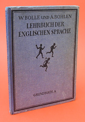 Bolle, Wilhelm und Adolf Bohlen:  Lehrbuch der englischen Sprache. Grundbuch A für Englisch als erste Fremdsprache. 