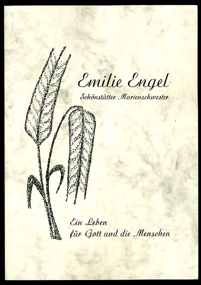  Emilie Engel. Schönstätter Marienschwester 1893 - 1955. Ein Leben für Gott und die Menschen. 