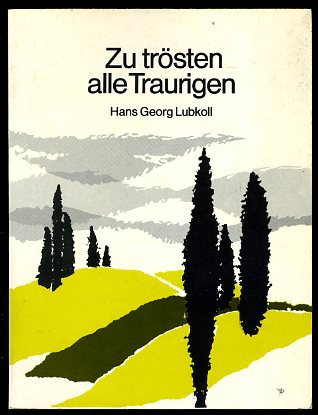 Lubkoll, Hans-Georg:  Zu trösten alle Traurigen. 