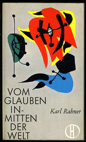 Rahner, Karl:  Vom Glauben inmitten der Welt. Herder-Bücherei 88. 