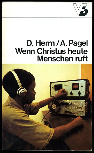 Herm, Daniel und Arno Pagel (Hrsg.):  Wenn Christus heute Menschen ruft. Stimmen aus der Dritten Welt. 