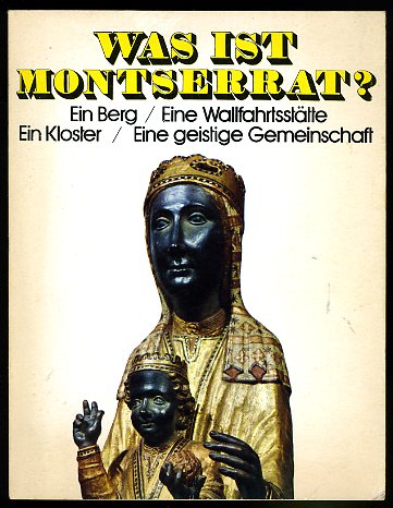 Boix, Maur Maria:  Was ist Montserrat? Ein Berg, eine Wallfahrtsstätte, ein Kloster, eine geistige Gemeinschaft. 