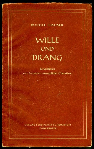 Hauser, Rudolf:  Wille und Drang. Grundlinien zum Verstehen menschlicher Charaktere. 