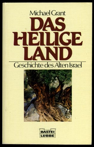 Grant, Michael:  Das Heilige Land. Geschichte des alten Israel. Bastei-Lübbe-Taschenbuch 64074. Geschichte. 