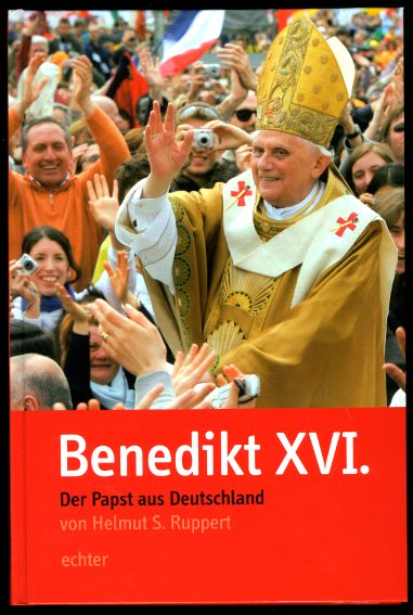 Ruppert, Helmut S.:  Benedikt XVI. Der Papst aus Deutschland. Joseph Ratzinger. 