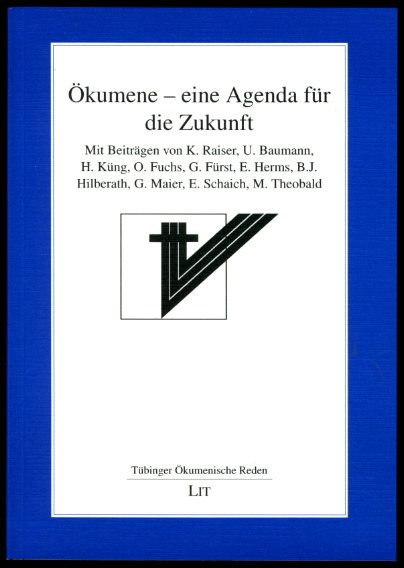   Ökumene - eine Agenda für die Zukunft. Tübinger ökumenische Reden Bd. 4. 