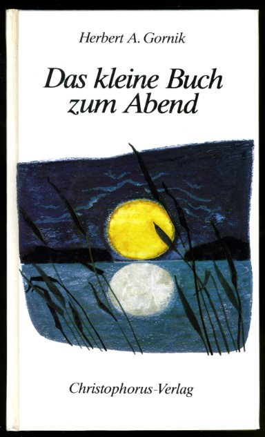 Gornik, Herbert A. (Hrsg.):  Das kleine Buch zum Abend. 
