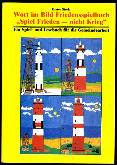 Stork, Dieter:  Wort im Bild - Friedensspielbuch "Spiel Frieden - nicht Krieg" Ein Spiel- und Lesebuch für die Gemeindearbeit. 