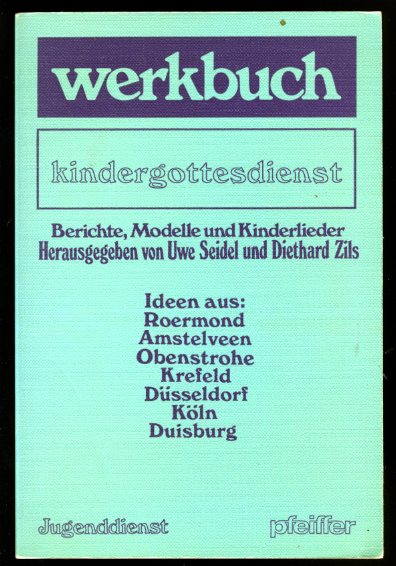 Seidel, Uwe (Hrsg.) und Diethard Zils (Hrsg.):  Werkbuch Kindergottesdienst. Berichte, Modelle und Kinderlieder. 