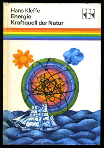 Kleffe, Hans:  Energie - Kraftquell der Natur. Wie der Mensch die Naturkräfte beherrschen lernte. Regenbogenreihe. 