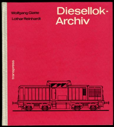 Glatte, Wolfgang und Lothar Reinhardt:  Diesellok-Archiv. Diesellokomotiven der Deutschen Reichsbahn-Gesellschaft, der Deutschen Reichsbahn und anderer europäischer Bahnverwaltungen. 