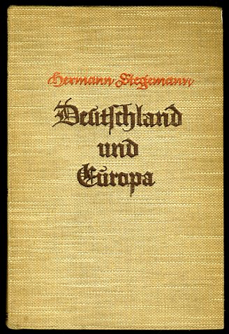 Stegemann, Hermann:  Deutschland und Europa. Eine geschichtliche Schau und ein politischer Ausblick. 