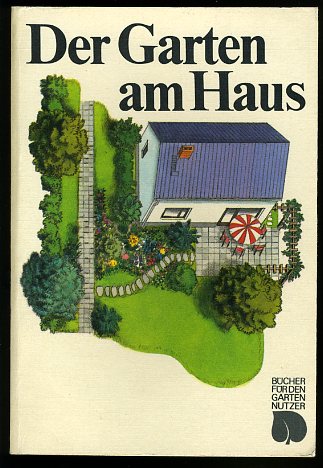 Ehmke, Franz:  Der Garten am Haus. Gestaltung, Anlage, Pflege. Bücher für den Gartennutzer. 