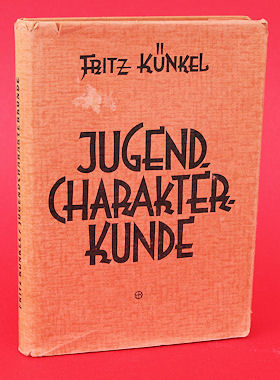 Künkel, Fritz:  Jugend-Charakterkunde. Theorie und Praxis des Erwachsenwerdens. 