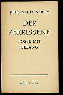 Nestroy, Johann:  Der Zerrissene - Posse mit Gesang in drei Akten. 