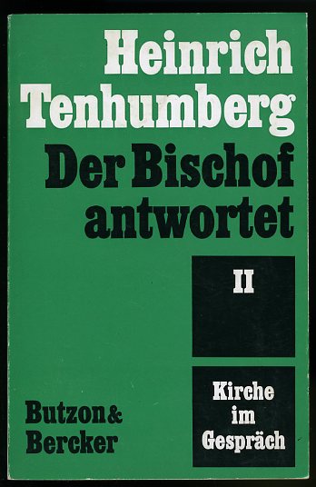Tenhumberg, Heinrich:  Der Bischof antwortet II. Kirche im Gespräch. 