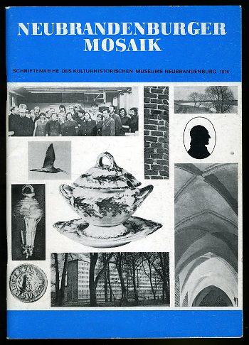  Neubrandenburger Mosaik 1976. Schriftenreihe des Historischen Bezirksmuseums Neubrandenburg. 