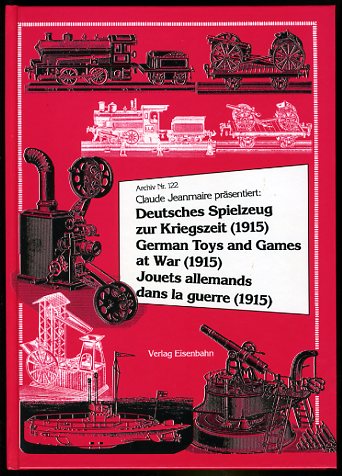 Jeanmaire, Claude (Hrsg.):  Deutsches Spielzeug zur Kriegszeit (1915) Archiv Nr. 122. 