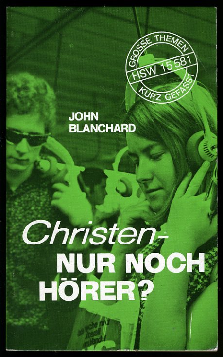 Blanchard, John:  Christen - Nur noch Hörer? Große Themen kurz gefaßt. 