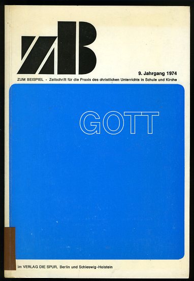   Zum Beispiel. Zeitschrift für die Praxis des christlichen Unterrichts in Schule und Kirche. 9. Jahrgang 1974. 