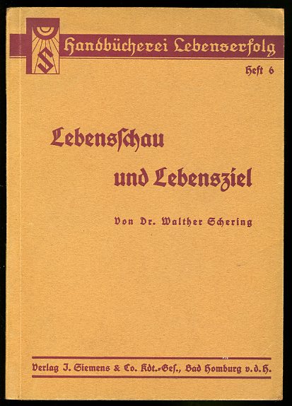 Schering, Walther:  Lebensschau und Lebensziel. Handbücherei Lebenserfolg Heft 6. 