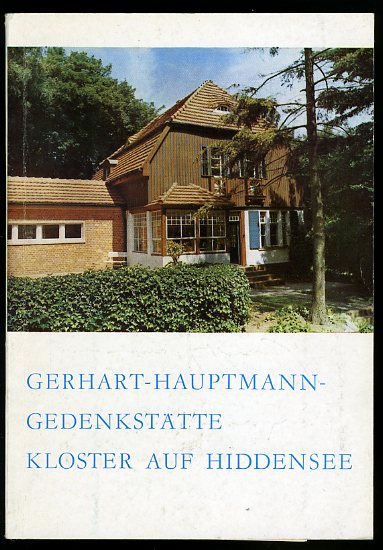 Erdmann, Gustav:  Die Gerhart-Hauptmann-Gedenkstätte Kloster auf Hiddensee Mit einer Einführung in Leben und Werk des Dichters. 